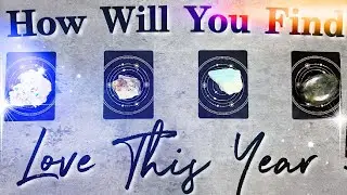 how will you find love this year | tarot reading pick a card