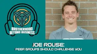 Joe Rouse: Peer Groups Should Challenge You | Ep #2