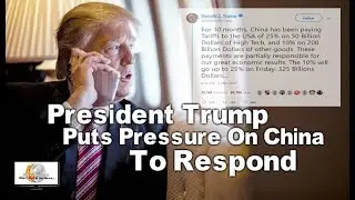 President Trump Puts Pressure On China To Respond
