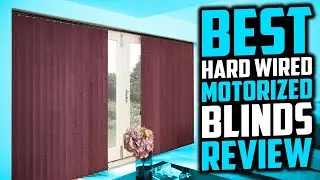 Top 5 Best Hard Wired Motorized Blinds Review In 2022
