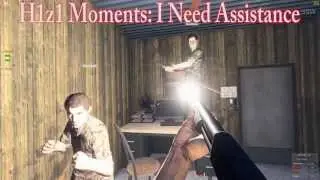 H1z1 Moments: I Need Assistance.