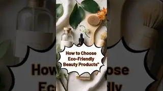 Eco-Friendly Beauty: How to Choose Clean & Green Products&rdquo; | @echoharb