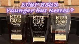 Elijah Craig Barrel Proof B523 Younger but better? ECBP B523