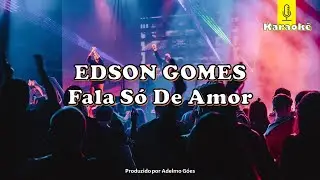Edson Gomes - Fala Só de Amor   Karaokê