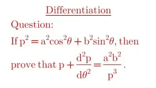 If p&sup2;=a&sup2;cos&sup2;&theta;+b&sup2;sin&sup2;&theta;, then prove that p+d&sup2;p/d&theta;&sup2;=a&sup2;b&sup2;/p&sup3;