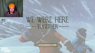 We Were Here Together (Part 1/10)