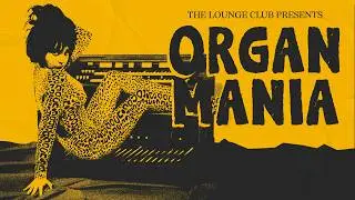 🎹 The Lounge Club Vol. 3: Organ Mania (Vintage Psychedelic Organ Mix)