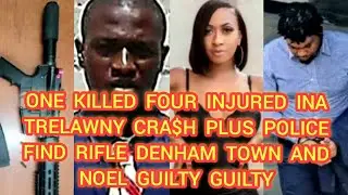 MAN KILLED FOUR INJURED A TRELAWNY+POLICE FIND RIFLE DENHAM TOWN & NOEL FADA CYA BELIEVE HIM GUILTY👀