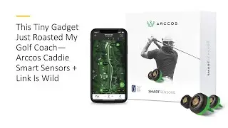 This Tiny Gadget Just Roasted My Golf Coach&mdash;Arccos Caddie Smart Sensors + Link Is Wild