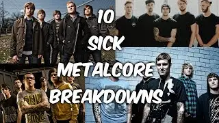 10 SICK METALCORE BREAKDOWNS