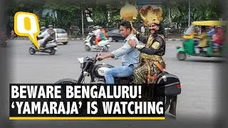 Yamaraja Takes Care of Road Safety on the Streets of Bengaluru | The Quint