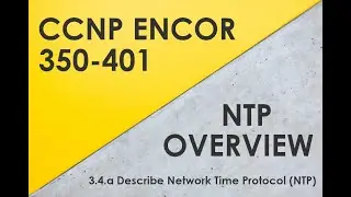 NTP (Network Time Protocol) Overview - Cisco CCNP ENCOR 350-401