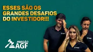 Os 3 maiores desafios dos Investidores! I Preg&atilde;o AGF