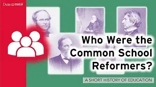 Who Were the Common School Reformers?: A Short History of Education