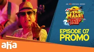 Vera Maari Trip - EP 7 promo | an aha original series | THU-SAT 7 PM | Kanaa productions