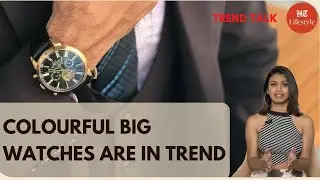 Colourful oversized watches are back | Trend Talk | Hindustan Times
