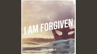 I Am Forgiven