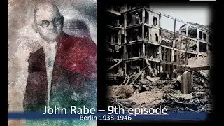 09_JohnRabe Biography Episode 9 Berlin 1938-1946