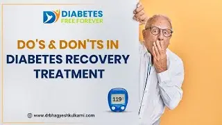 Do's & Don'ts In Diabetes Recovery Treatment | Dr Gauri Joshi | Team DFF