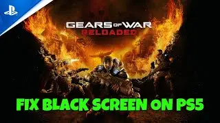 How To Fix Gears of War: Reloaded Stuck On Black Screen Error on PS5