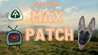 Backpacking Max Patch on the Appalachian Trail 4K
