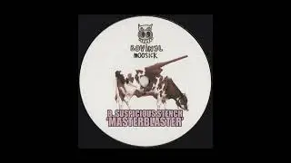 Suspicious Stench - Masterblaster (2008 Dubstep)