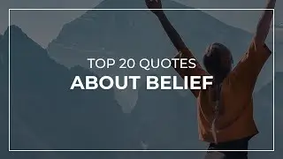 TOP 20 Quotes about Belief | Good Quotes | Amazing Quotes