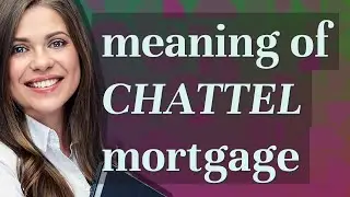 Chattel mortgage | meaning of Chattel mortgage