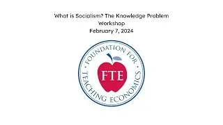 What is Socialism The Knowledge Problem Workshop - February 7, 2024