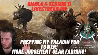 Diablo 4 Season 11  🔴 Prepping my Pala for TOWER! - 🔴 More Jugdement Gear Farming! Pit Push today?