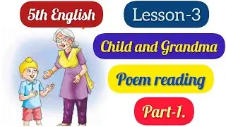5th class English | Lesson 3 | Child and Grandma | Lesson reading | part-1