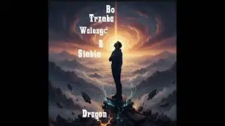 Bo trzeba walczyć o siebie  