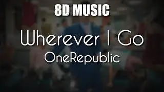 OneRepublic - Wherever I Go - 8D Music