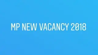 MP NEW VACANCY 2018 OPEN