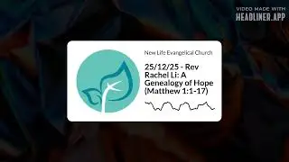 NLEC English | 25/12/25 - Rev Rachel Li: A Genealogy of Hope (Matthew 1:1-17)