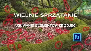 USUWANIE elementów ZE zdjęć w fotografii krajobrazu - Photoshop