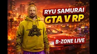 GTA V ROLEPLAY 🔴 B-ZONE | Ryu Samurai în acțiune 😈