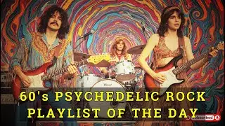 Psychedelic Rock 60's - Playlist Of The Day