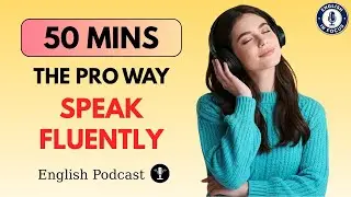 The Pro Way to Speak English Fluently | Everyday English Listening & Speaking Practice