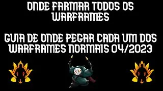 Warframe - Onde farmar todos os Warframes - Guia de onde pegar cada Warframe (Abril 2023)