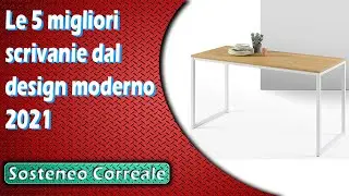 Le 5 migliori scrivanie dal design moderno 2021