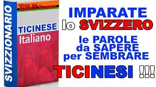 LO SVIZZERO ... LA LINGUA ITALIANA PARLATA IN CANTON TICINO !!!