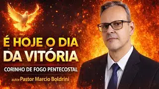 É Hoje o Dia da Vitória/Corinho de fogo Pentecostal/Pastor Marcio Boldrini/Ministério de Avivamento 