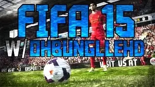 FIFA 15 w/ OhBunglleHD