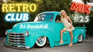RETRO CLUB MIX #25 / BEST DANCE MUSIC / DJ DENISKDI
