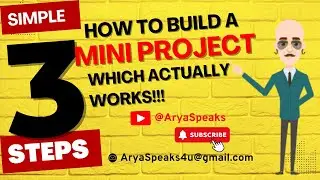 3 Simple Steps - How to build a Mini Project Which Actually Works!