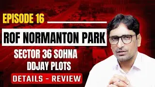 Ep#16 l ROF Normanton Park Sector 36 Sohna l DDJAY Plots | Location, Price & Project Details