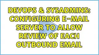 DevOps & SysAdmins: Configuring E-mail server to allow review of each outbound email
