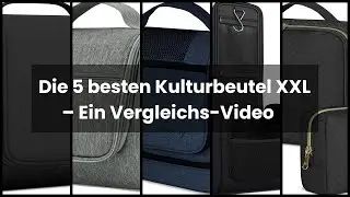 【KULTURBEUTEL XXL】Die 5 besten Kulturbeutel XXL – Ein Vergleichs-Video ✔