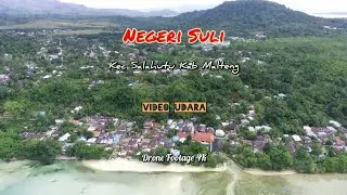 Negeri SULI || Video Udara || Drone Footage 4K